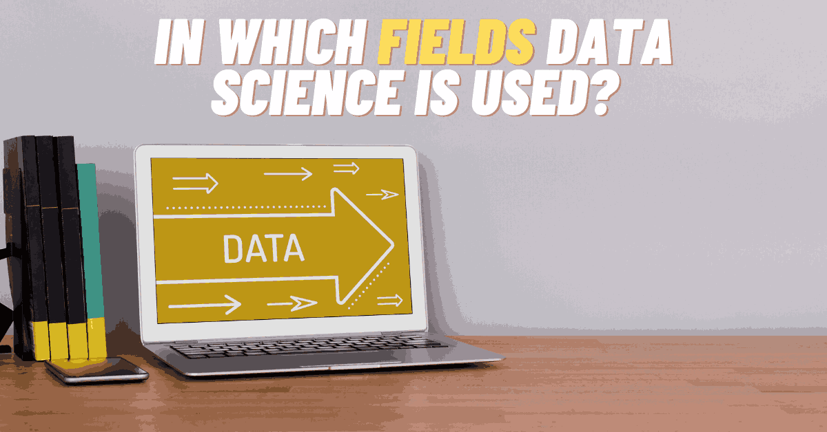 In Which Fields Data Science is used in Bangalore?