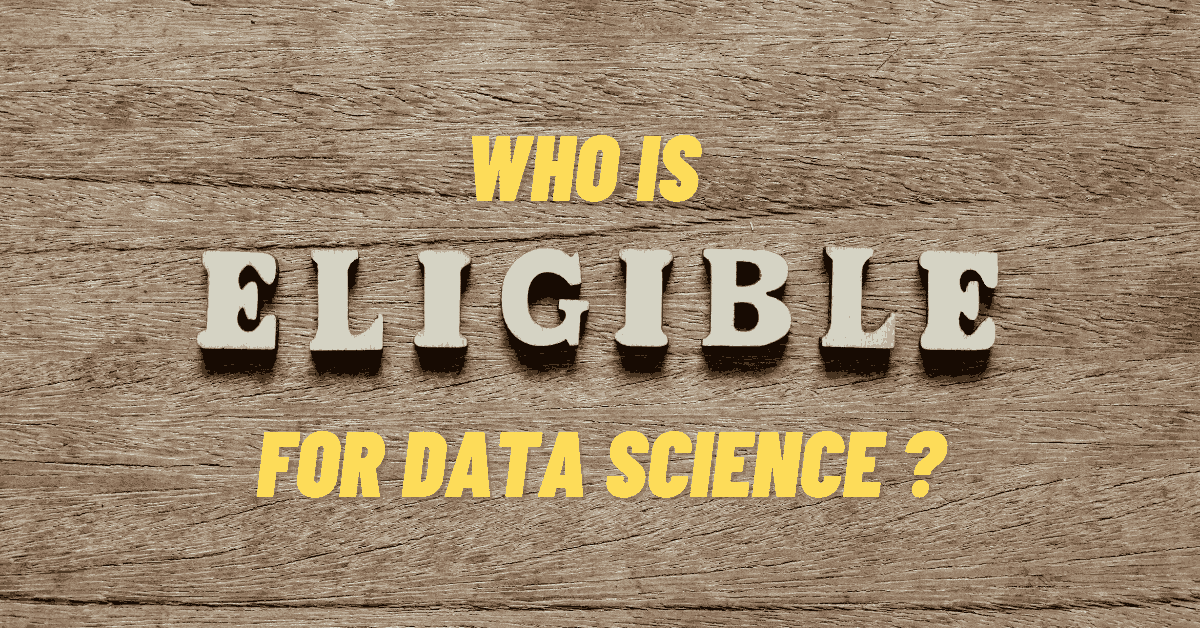 Who is Eligible for Data Science Coursein Bangalore?