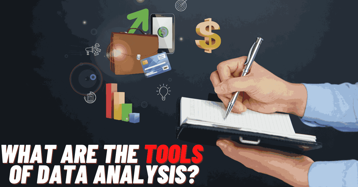 What are the tools of Data Analysis?
