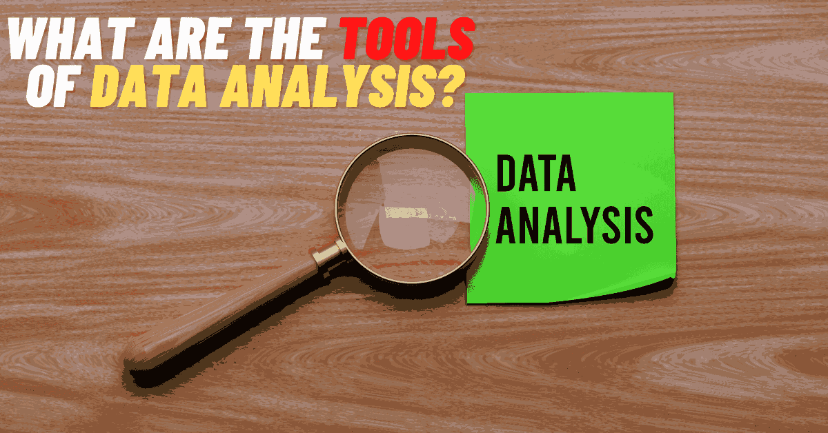 What are the Tools of Data Analysis?