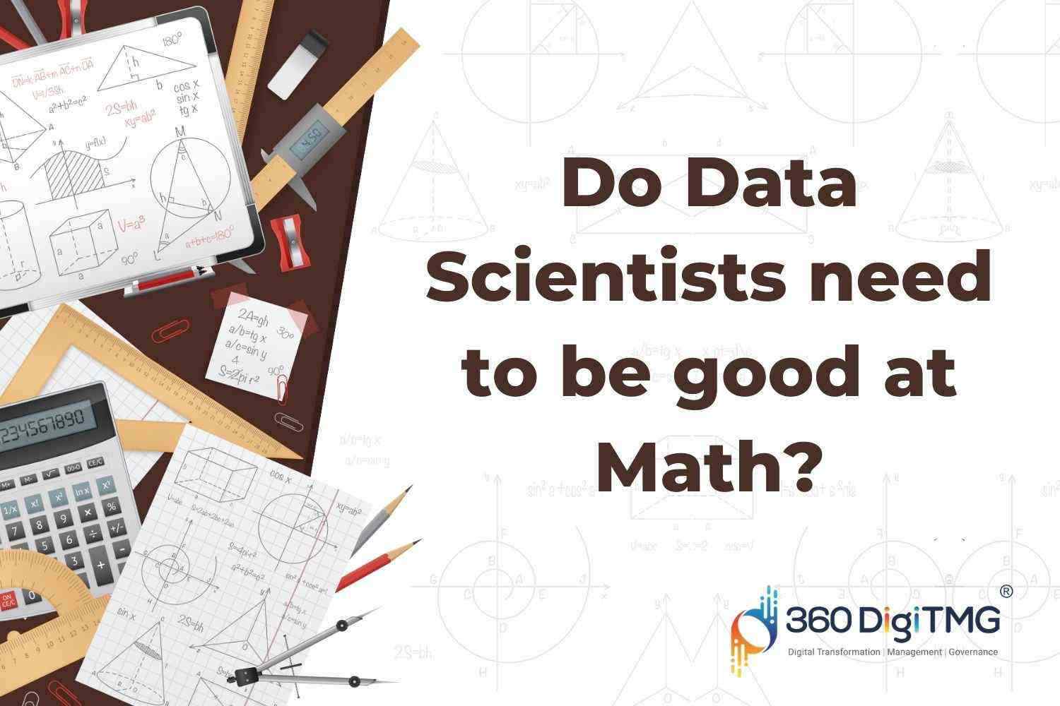 Do Data Scientists need to be good at Math?