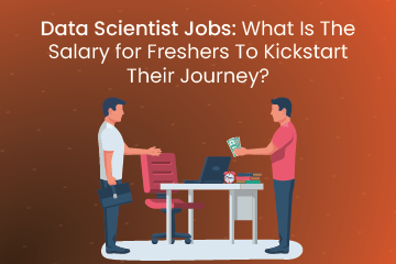 data-scientist-jobs-what-is-the-salary-for-freshers-to-kickstart-their-journey.png
